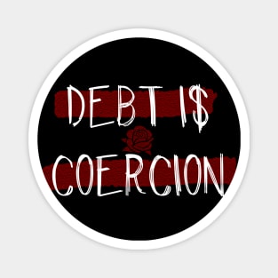 Debt is Coercion Magnet